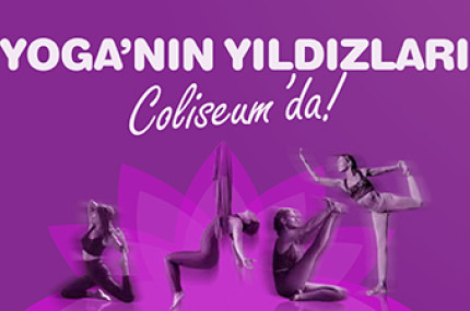 YOGA'NIN YILDIZLARI COLISEUM'DA!